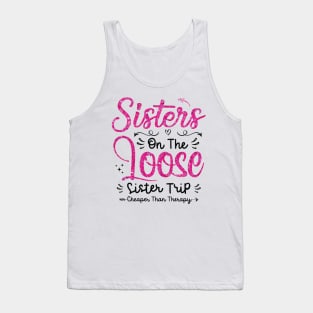 Sisters On The Loose Shirt Sisters Trip 2023 Vacation Lovers Tank Top